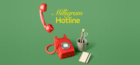 Milligram Hotline - You Asked, We Answered!