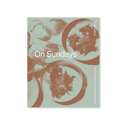 On Sundays - Long Lunches Through the Seasons