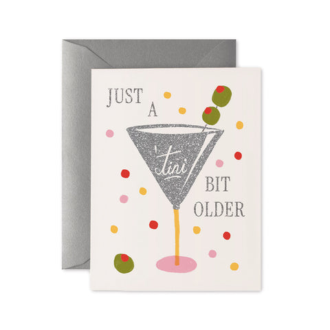 Just a 'Tini Bit Older Greeting Card