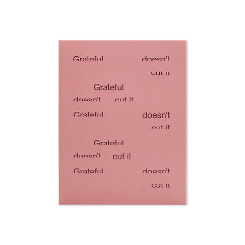 Grateful Doesn't Cut it Greeting Card