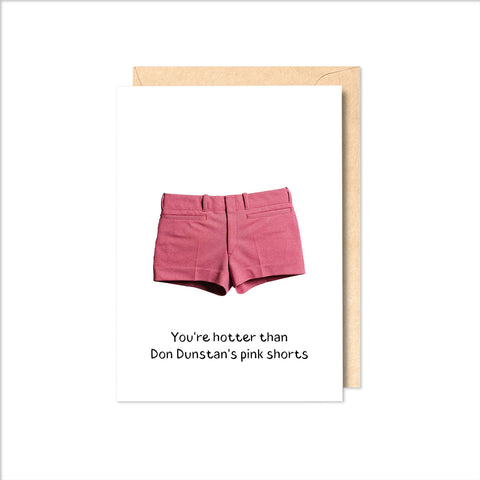 You're hotter than Don Dunstan's pink shorts Greeting Card