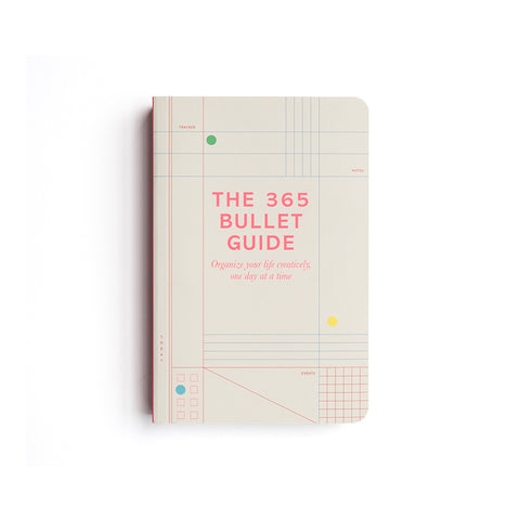 The 365 Bullet Guide: How to organize your life creatively, one day at a time