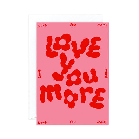 Love You More Greeting Card